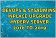 Hyper-V Server 2016 to 2019 in-place upgrade failin